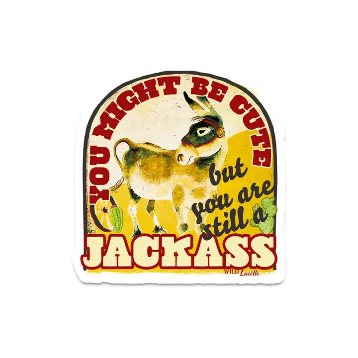 Western Decal ~ Might Be Cute Still A Jackass - Henderson's Western Store