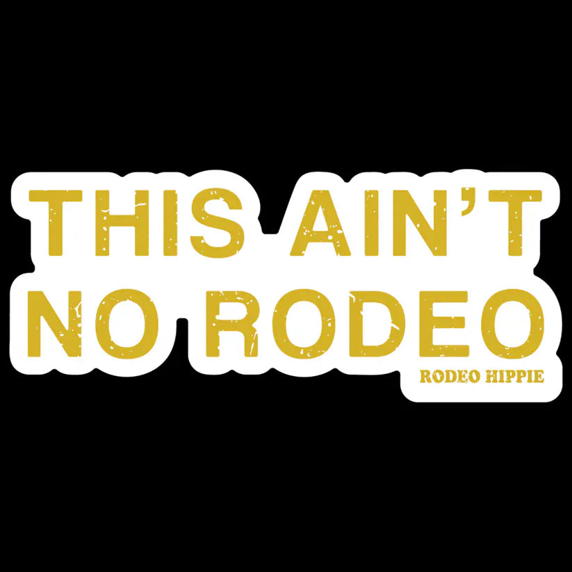 Rodeo Hippie Sticker ~ This Ain't No Rodeo - Henderson's Western Store