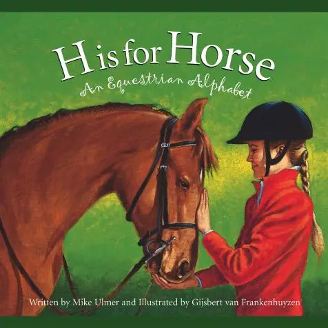 H is for Horse An Equestrian Alphabet - Henderson's Western Store
