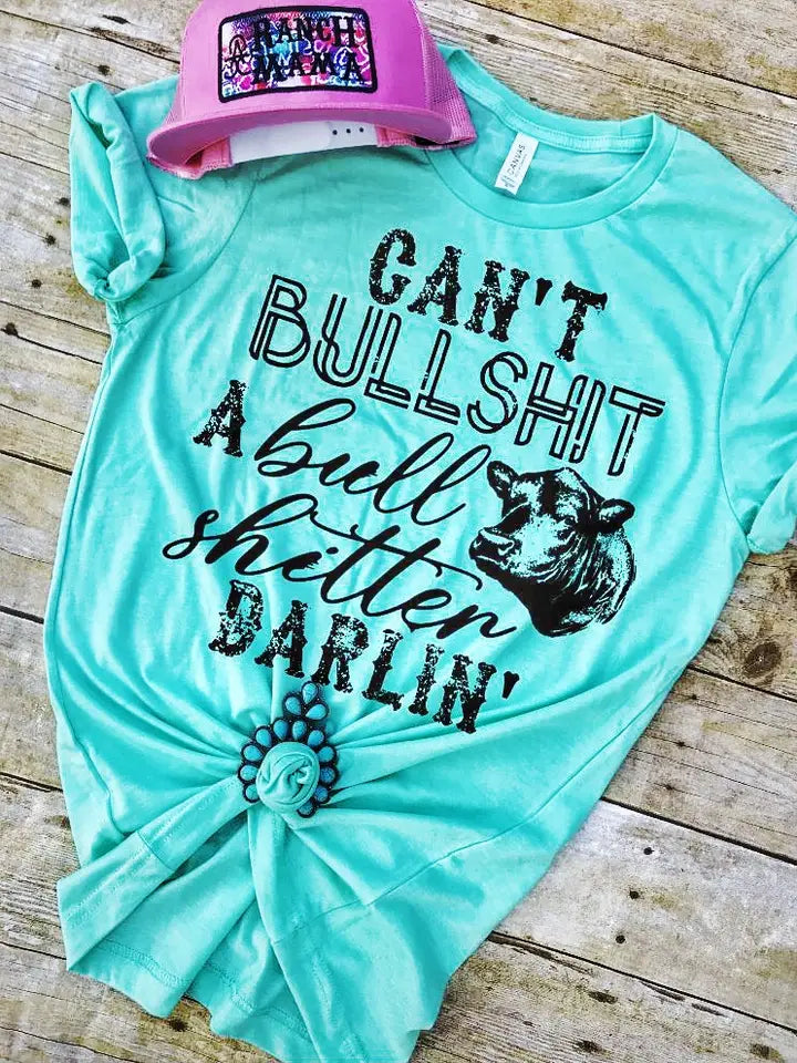 Can’T Bullshit A Bullshitter Darlin Tee - Henderson's Western Store