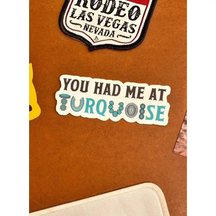 Western Sticker ~ You Had Me At Turquoise - Henderson's Western Store