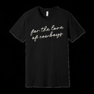 For the Love of Cowboys Tee - Henderson's Western Store