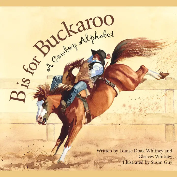 B Is For Buckaroo Picture Book: A Cowboy Alphabet - Henderson's Western Store