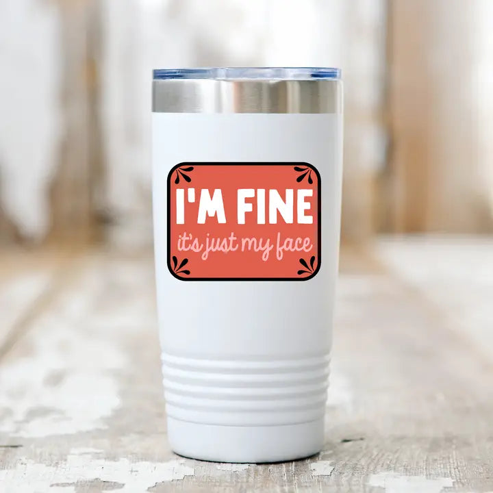 Western Sticker ~ I'm Fine It's Just My Face - Henderson's Western Store