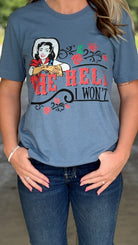 The Hell I Won't Shirt Tee - Henderson's Western Store