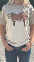 You’Re Not My Brand of Cattle Tee - Henderson's Western Store