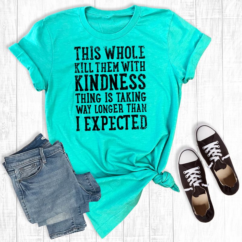 Kill Them With Kindness Tee - Henderson's Western Store
