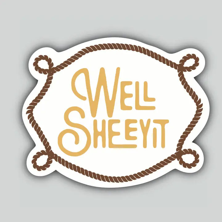 Western Sticker ~ Well Sheeyit - Henderson's Western Store